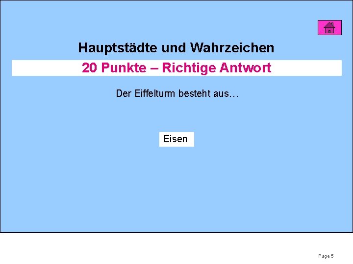 Hauptstädte und Wahrzeichen 20 Punkte – Richtige Antwort Der Eiffelturm besteht aus… Eisen Page