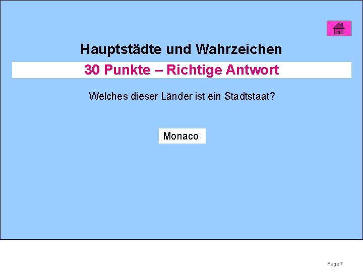 Hauptstädte und Wahrzeichen 30 Punkte – Richtige Antwort Welches dieser Länder ist ein Stadtstaat?