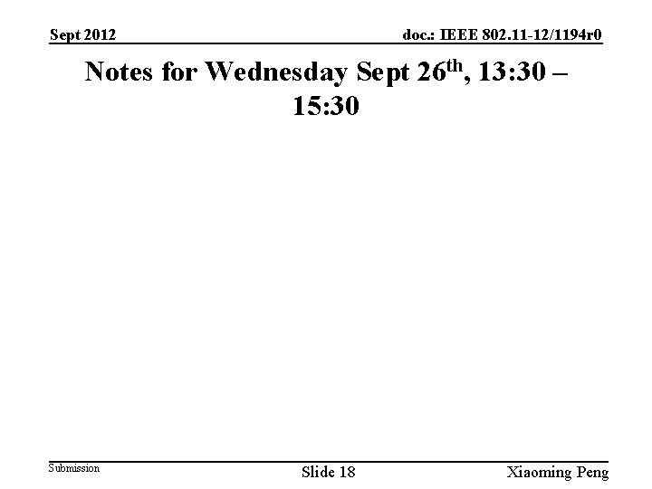 Sept 2012 doc. : IEEE 802. 11 -12/1194 r 0 Notes for Wednesday Sept