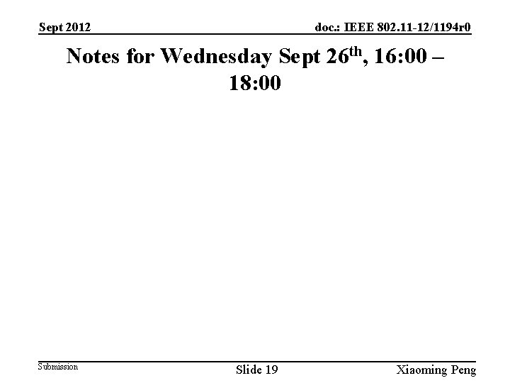 Sept 2012 doc. : IEEE 802. 11 -12/1194 r 0 Notes for Wednesday Sept