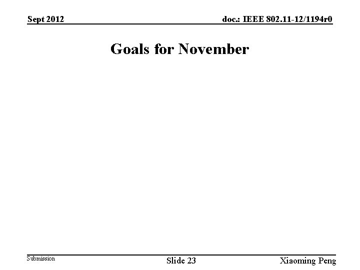 Sept 2012 doc. : IEEE 802. 11 -12/1194 r 0 Goals for November Submission