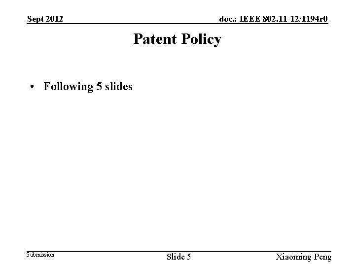 Sept 2012 doc. : IEEE 802. 11 -12/1194 r 0 Patent Policy • Following