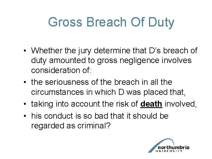 Gross Breach Of Duty • Whether the jury determine that D’s breach of duty