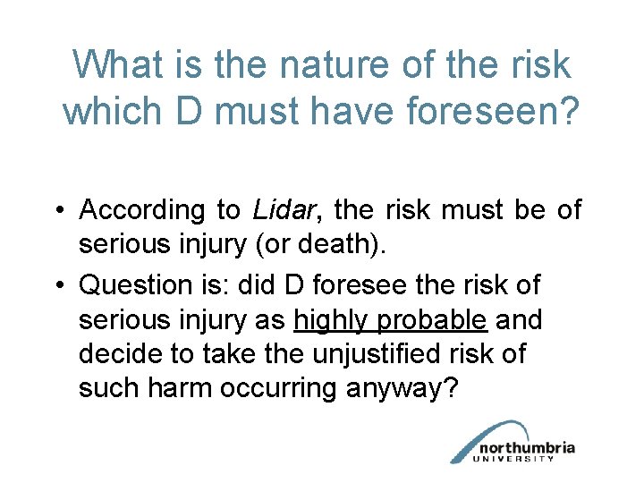 What is the nature of the risk which D must have foreseen? • According