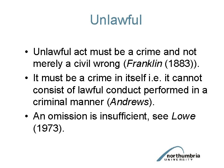 Unlawful • Unlawful act must be a crime and not merely a civil wrong
