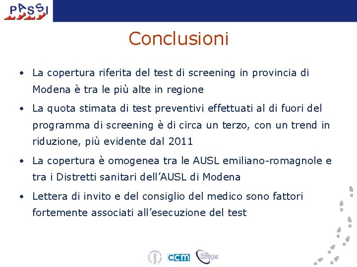 Conclusioni • La copertura riferita del test di screening in provincia di Modena è