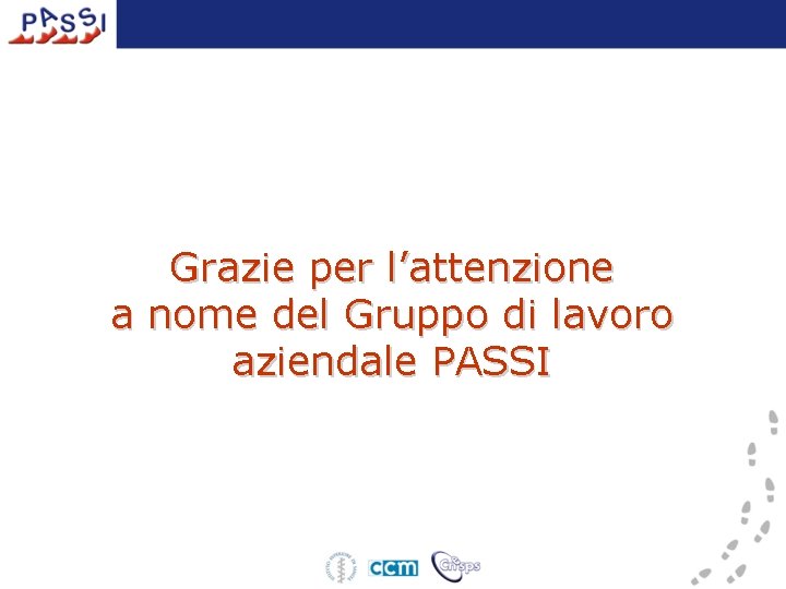 Grazie per l’attenzione a nome del Gruppo di lavoro aziendale PASSI 