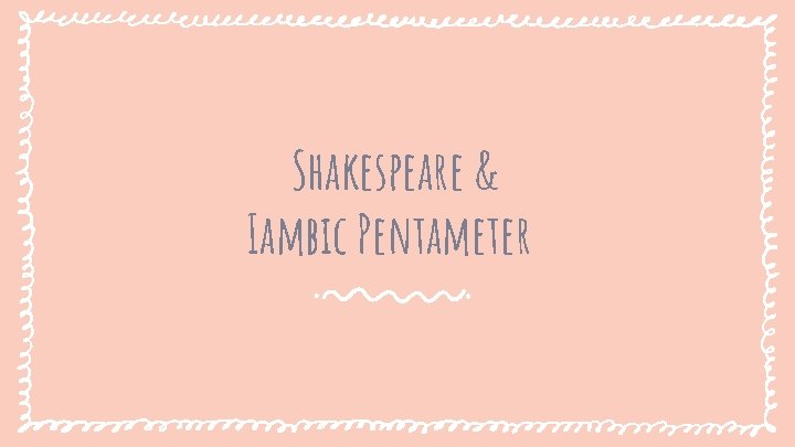 Shakespeare & Iambic Pentameter 