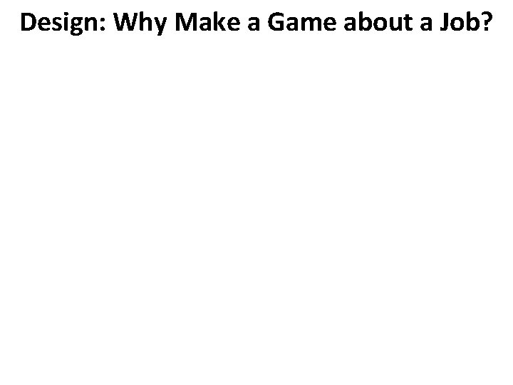 Design: Why Make a Game about a Job? 