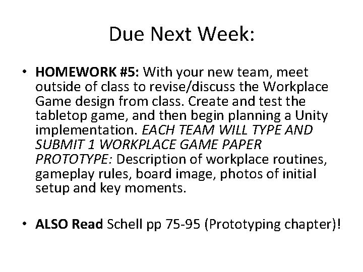 Due Next Week: • HOMEWORK #5: With your new team, meet outside of class