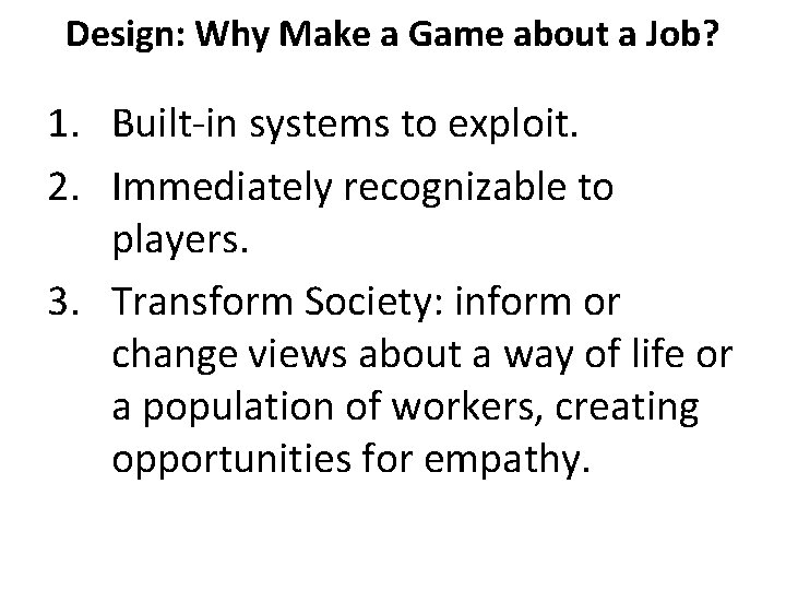 Design: Why Make a Game about a Job? 1. Built-in systems to exploit. 2.