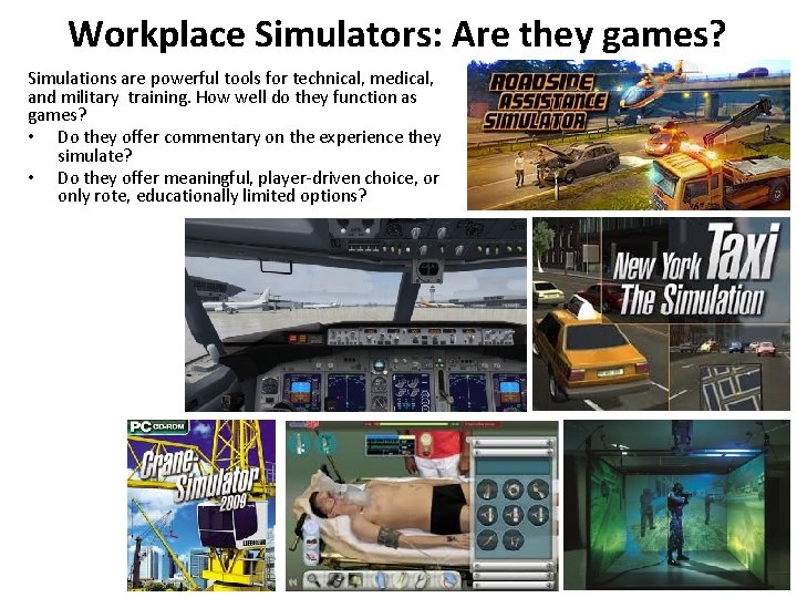 Workplace Simulators: Are they games? Simulations are powerful tools for technical, medical, and military