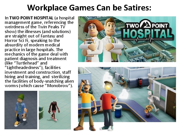 Workplace Games Can be Satires: In TWO POINT HOSPITAL (a hospital management game, referencing