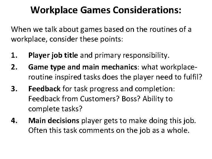 Workplace Games Considerations: When we talk about games based on the routines of a