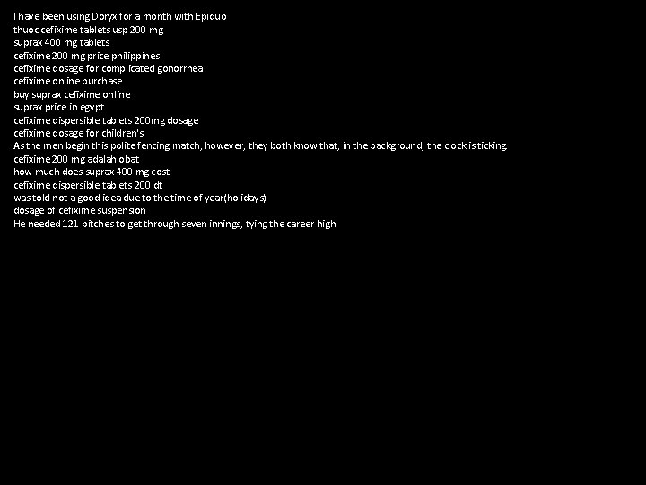 I have been using Doryx for a month with Epiduo thuoc cefixime tablets usp