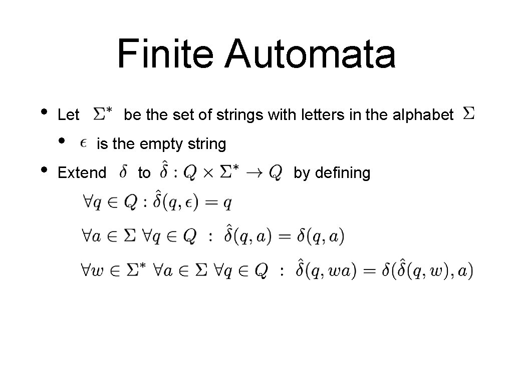 Finite Automata • Let • • be the set of strings with letters in