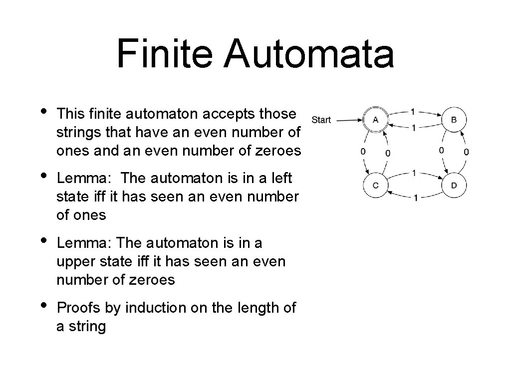 Finite Automata • This finite automaton accepts those strings that have an even number