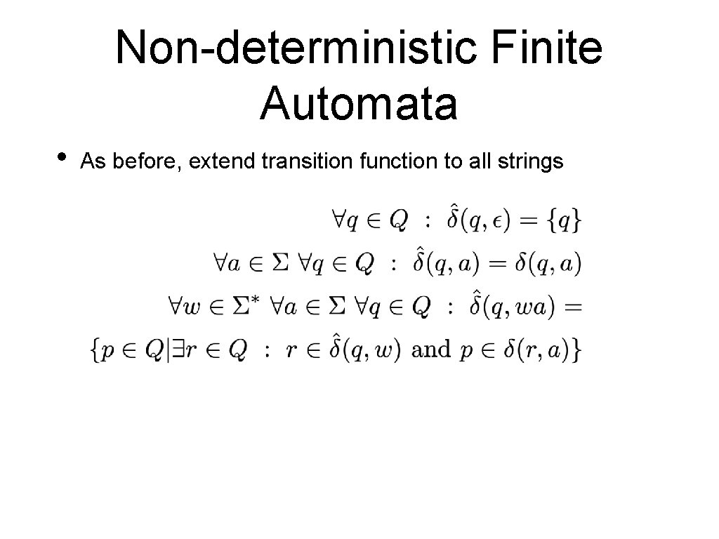 Non-deterministic Finite Automata • As before, extend transition function to all strings 
