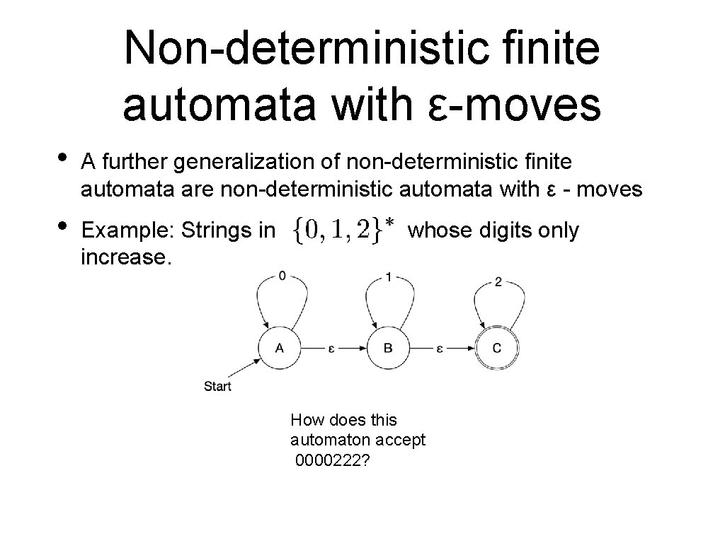 Non-deterministic finite automata with ε-moves • A further generalization of non-deterministic finite automata are