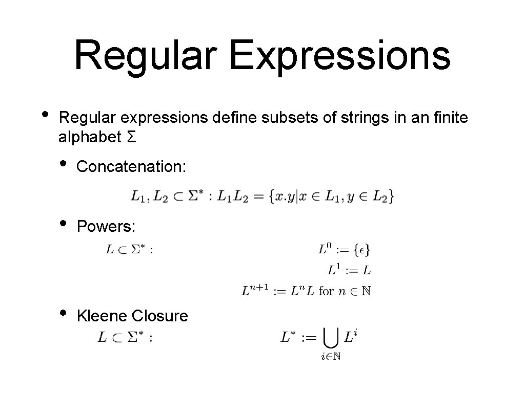 Regular Expressions • Regular expressions define subsets of strings in an finite alphabet Σ