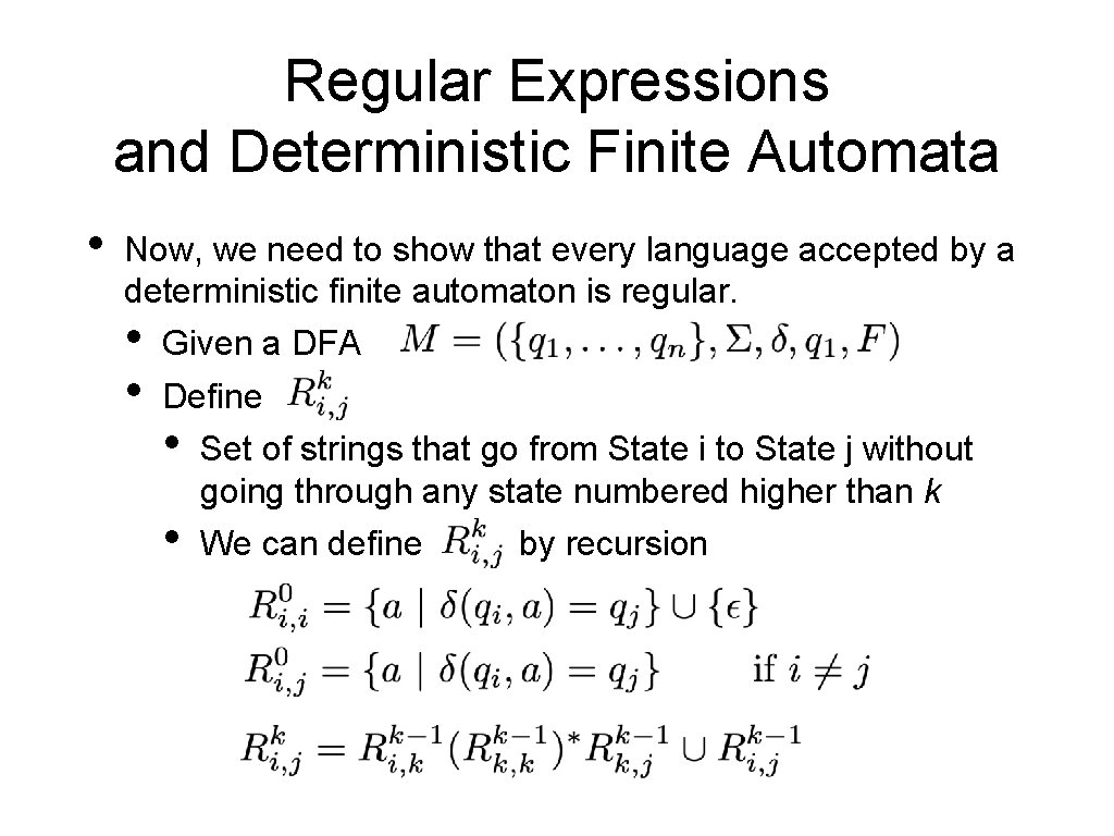 Regular Expressions and Deterministic Finite Automata • Now, we need to show that every