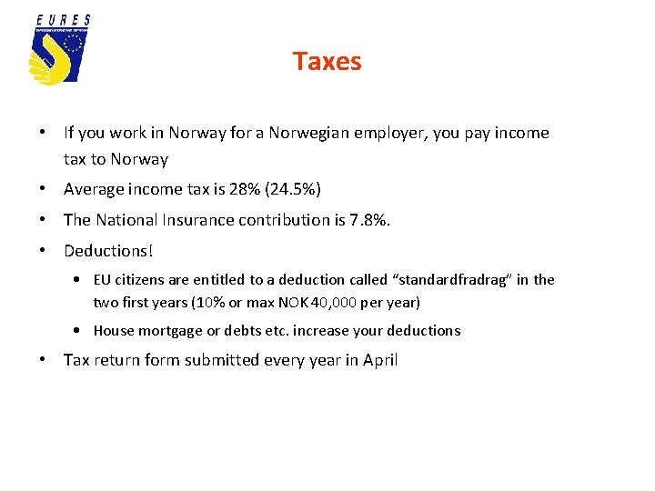 Taxes • If you work in Norway for a Norwegian employer, you pay income