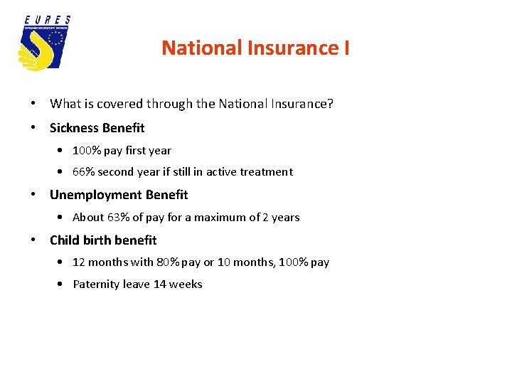 National Insurance I • What is covered through the National Insurance? • Sickness Benefit