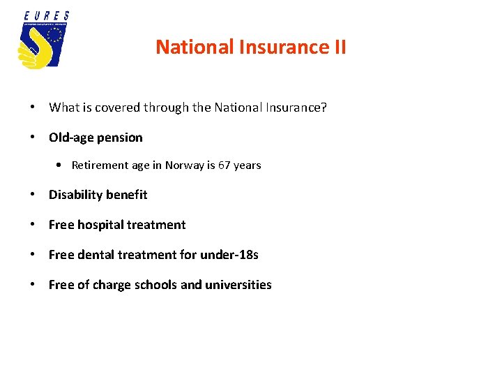 National Insurance II • What is covered through the National Insurance? • Old-age pension