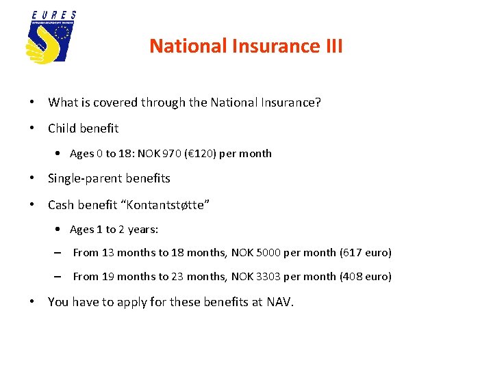 National Insurance III • What is covered through the National Insurance? • Child benefit