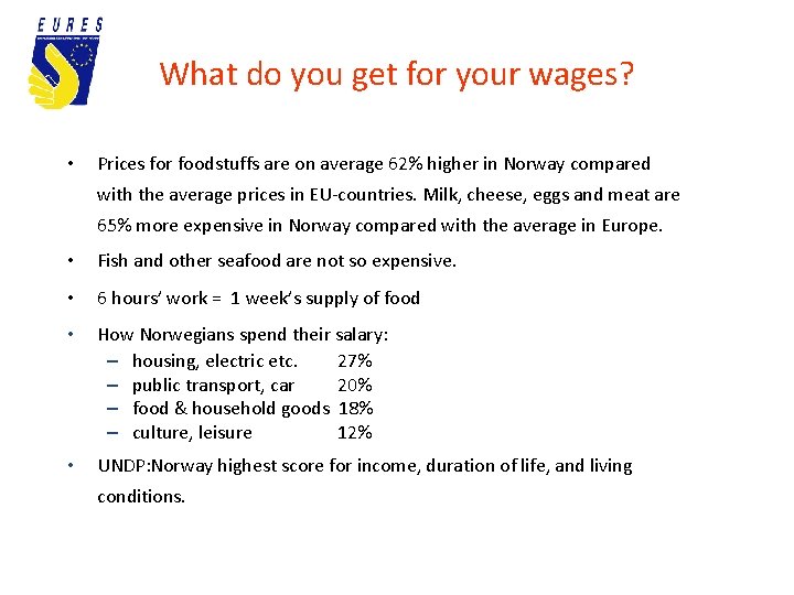 What do you get for your wages? • Prices for foodstuffs are on average