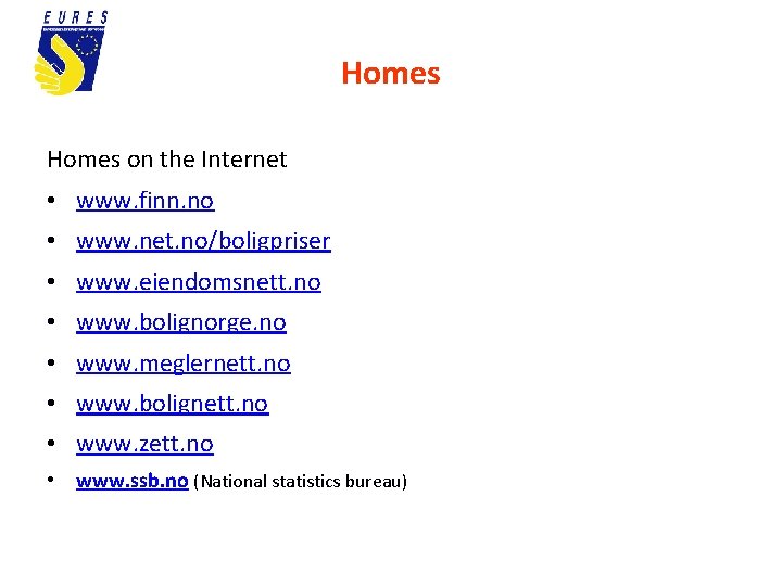 Homes on the Internet • www. finn. no • www. net. no/boligpriser • www.