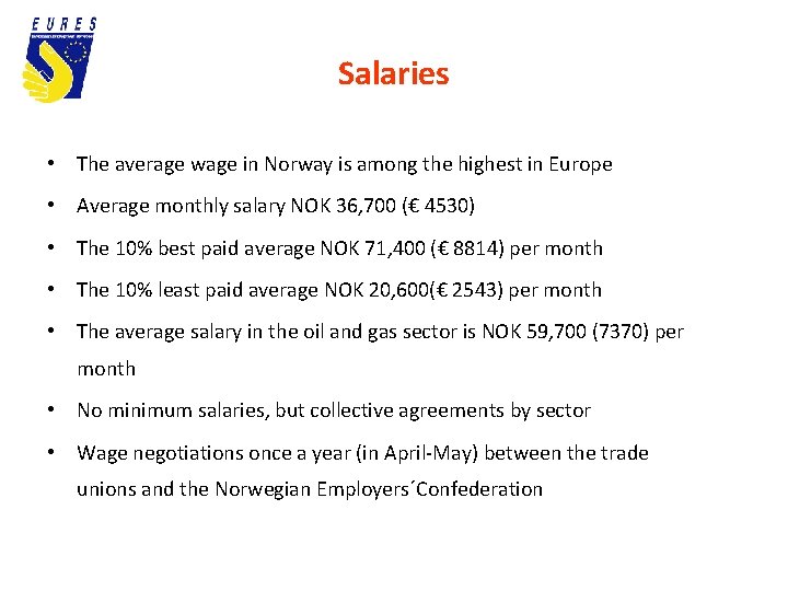 Salaries • The average wage in Norway is among the highest in Europe •