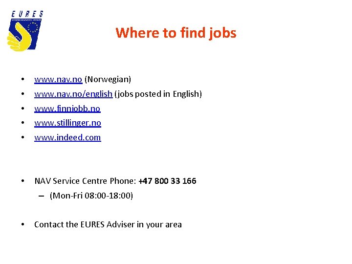 Where to find jobs • www. nav. no (Norwegian) • www. nav. no/english (jobs
