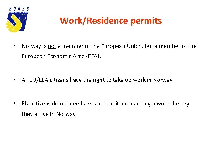 Work/Residence permits • Norway is not a member of the European Union, but a