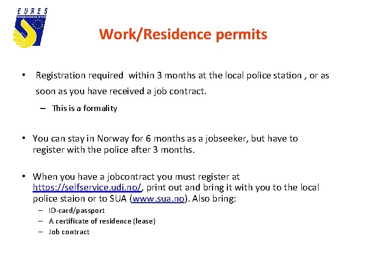 Work/Residence permits • Registration required within 3 months at the local police station ,