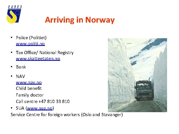 Arriving in Norway • Police (Politiet) www. politi. no • Tax Office/ National Registry