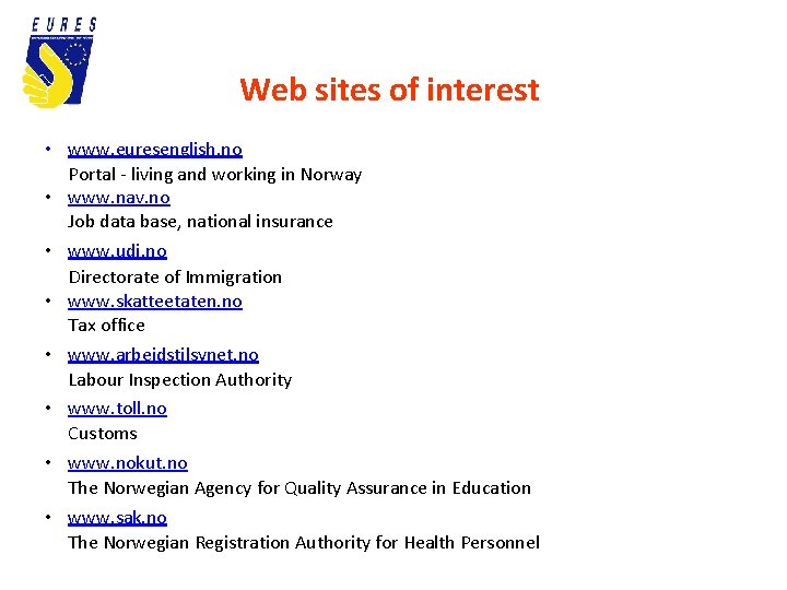 Web sites of interest • www. euresenglish. no Portal - living and working in