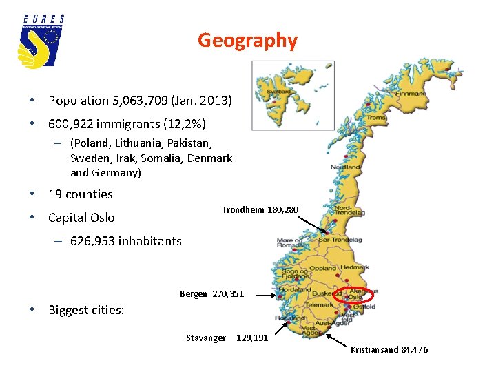 Geography • Population 5, 063, 709 (Jan. 2013) • 600, 922 immigrants (12, 2%)