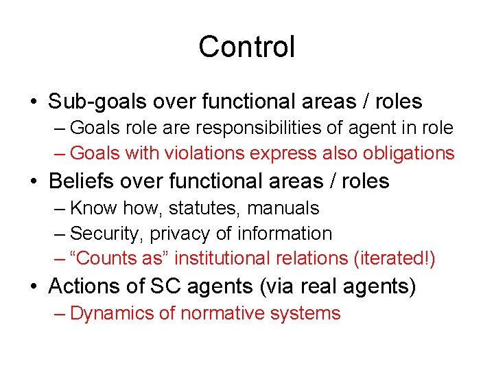 Control • Sub-goals over functional areas / roles – Goals role are responsibilities of