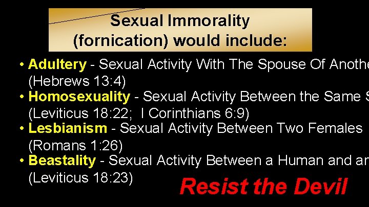 Sexual Immorality (fornication) would include: • Adultery - Sexual Activity With The Spouse Of