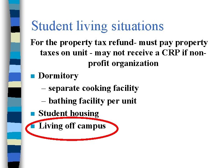 Student living situations For the property tax refund- must pay property taxes on unit