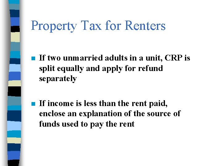 Property Tax for Renters n If two unmarried adults in a unit, CRP is