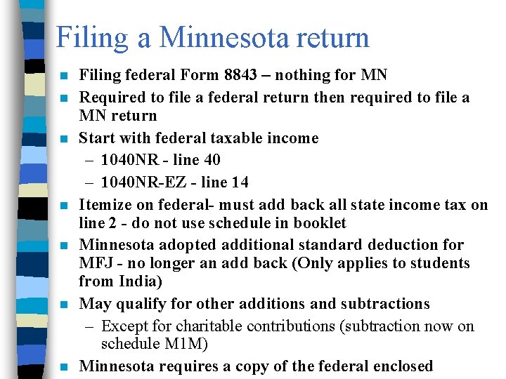 Filing a Minnesota return n n n Filing federal Form 8843 – nothing for