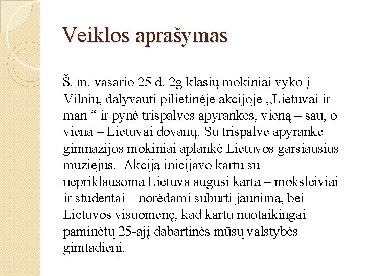 Veiklos aprašymas Š. m. vasario 25 d. 2 g klasių mokiniai vyko į Vilnių,