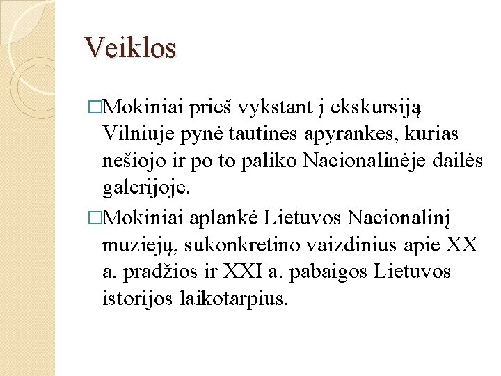 Veiklos �Mokiniai prieš vykstant į ekskursiją Vilniuje pynė tautines apyrankes, kurias nešiojo ir po