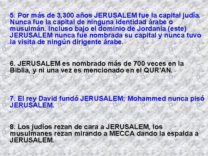 5. Por más de 3, 300 años JERUSALEM fue la capital judía. Nunca fue