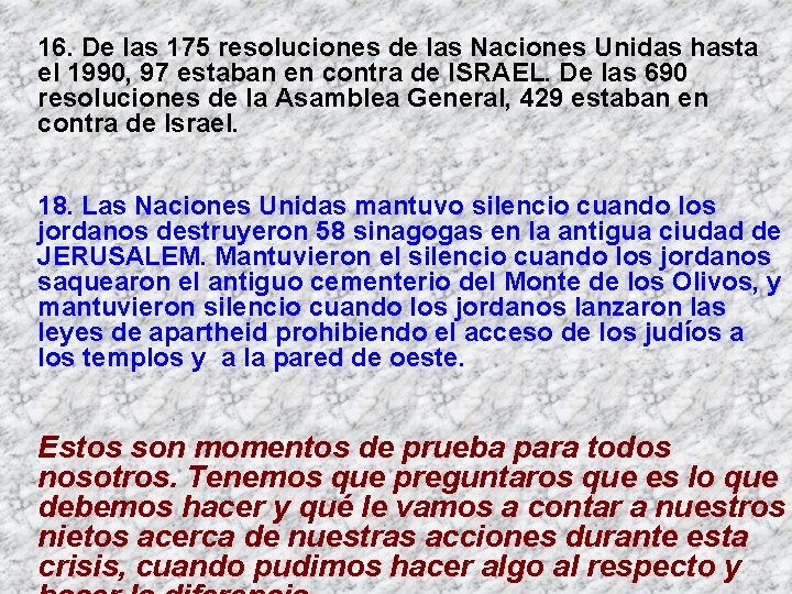 16. De las 175 resoluciones de las Naciones Unidas hasta el 1990, 97 estaban