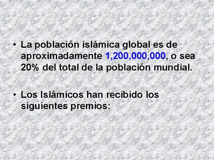  • La población islámica global es de aproximadamente 1, 200, 000, o sea