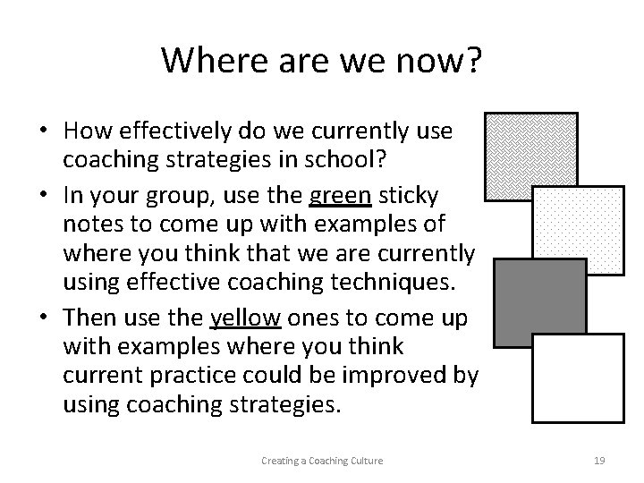 Where are we now? • How effectively do we currently use coaching strategies in