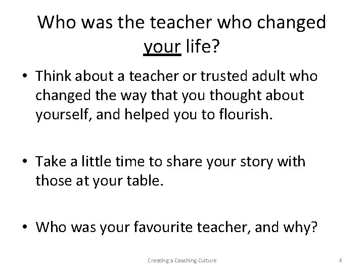 Who was the teacher who changed your life? • Think about a teacher or